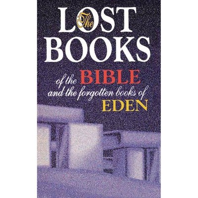 Lost Books of the Bible and the Forgotten Books of Eden - by  Thomas Nelson (Paperback)