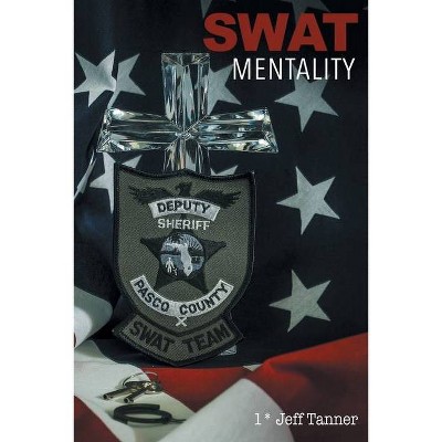 SWAT Mentality - by  Jeff Tanner (Paperback)