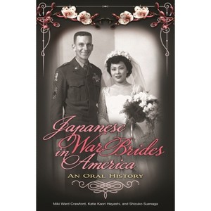 Japanese War Brides in America - by  Miki Crawford & Katie Hayashi & Shizuko Suenaga (Hardcover) - 1 of 1