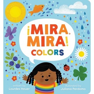 Mira, Mira Colors - by  Lourdes Heuer (Board Book) - 1 of 1