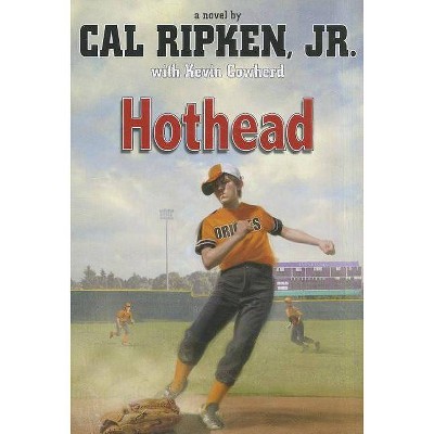 Cal Ripken, Jr.'s All-Stars Hothead - (Cal Ripken Novels) by  Cal Ripken & Kevin Cowherd (Paperback)