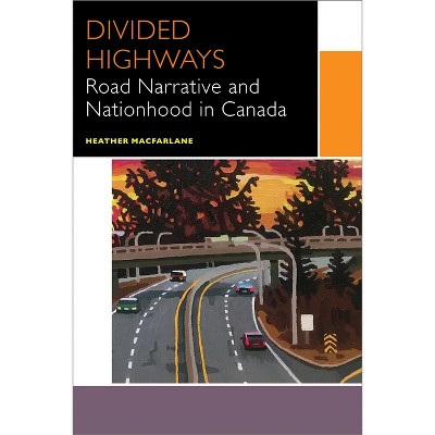 Divided Highways - (Canadian Literature Collection) by  Heather MacFarlane (Paperback)