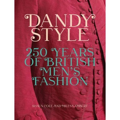 Dandy Style - by  Shaun Cole & Miles Lambert (Hardcover)