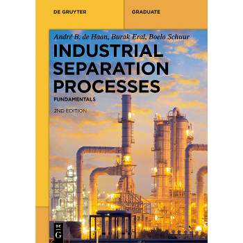 Industrial Separation Processes - (De Gruyter Textbook) 2nd Edition by  André B de Haan & H Burak Eral & Boelo Schuur (Paperback)
