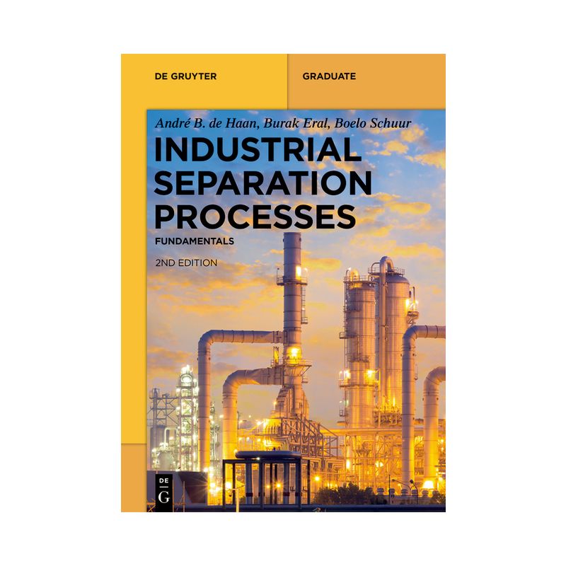 Industrial Separation Processes - (De Gruyter Textbook) 2nd Edition by  André B de Haan & H Burak Eral & Boelo Schuur (Paperback), 1 of 2