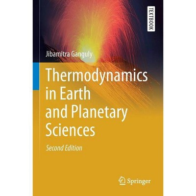 Thermodynamics in Earth and Planetary Sciences - (Springer Textbooks in Earth Sciences, Geography and Environm) 2nd Edition by  Jibamitra Ganguly