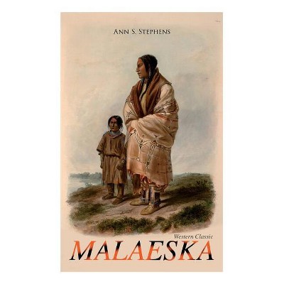 MALAESKA (Western Classic) - by  Ann S Stephens (Paperback)