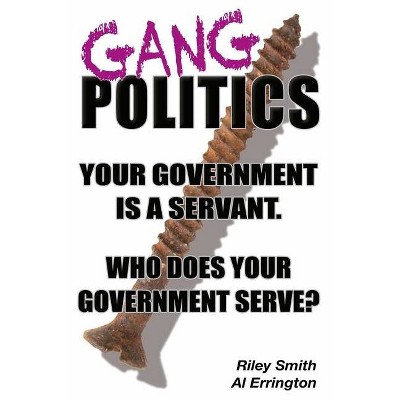  Gang Politics - by  Albert Errington & Riley Smith (Paperback) 