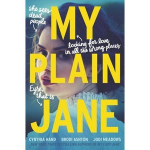 My Plain Jane By Cynthia Hand, Brodi Ashton And Jodi Meadows - by Cynthia Hand, Brodi Ashton and Jodi Meadows (Hardcover) - 1 of 2