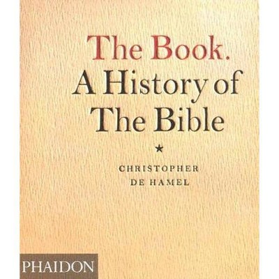 The Book. a History of the Bible - by  Christopher de Hamel (Paperback)