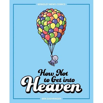 How Not to Get Into Heaven, 2 - (Berkeley Mews) by  Ben Zaehringer (Paperback)