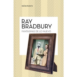 Fantasmas de Lo Nuevo - by  Ray Bradbury (Paperback) - 1 of 1