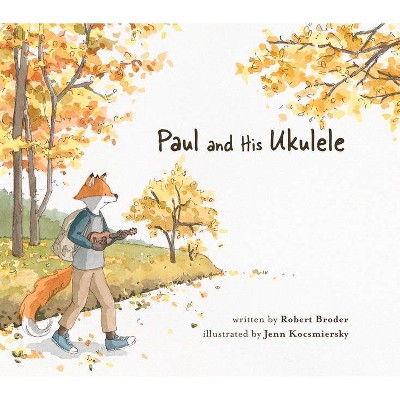 Paul and His Ukulele - by  Robert Broder (Hardcover)