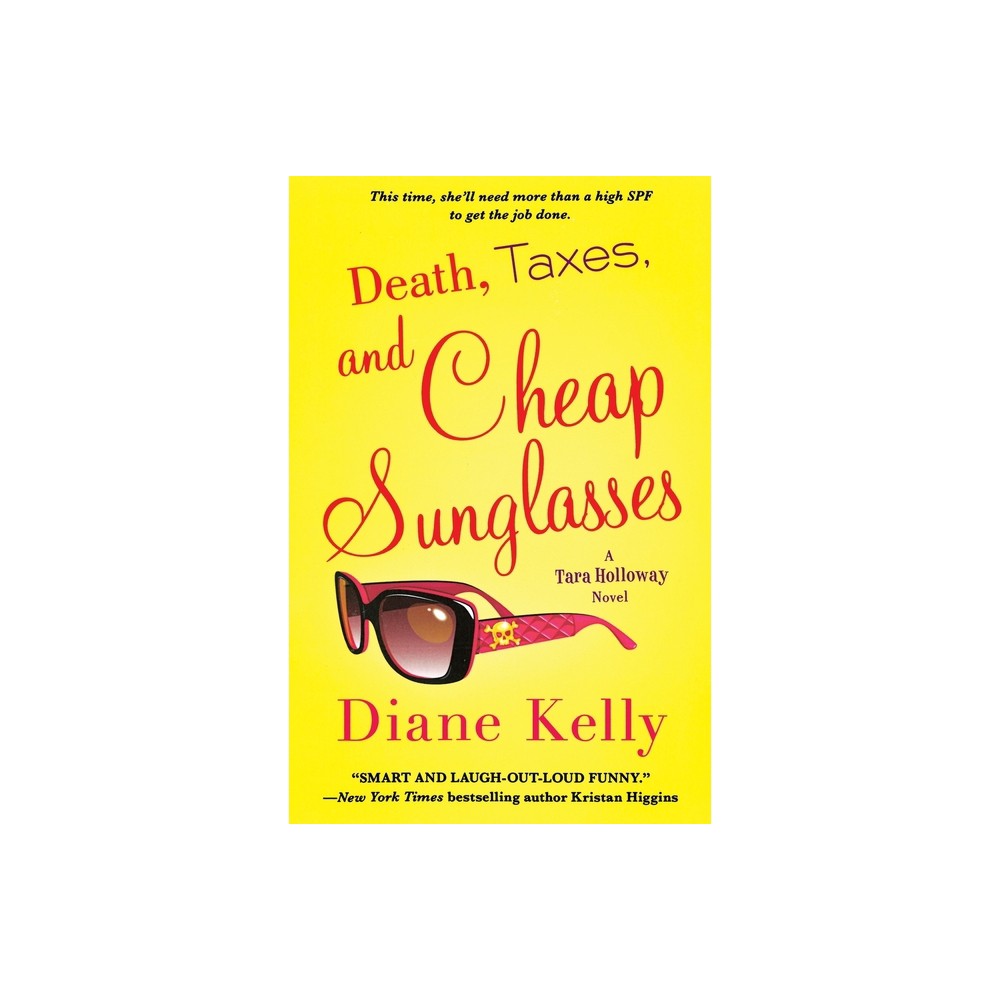 Death, Taxes, and Cheap Sunglasses - by Diane Kelly (Paperback)