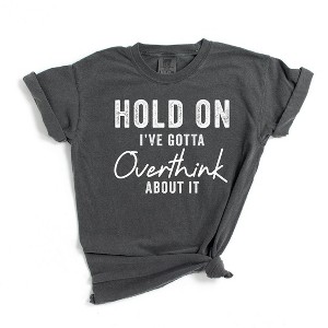 Simply Sage Market Women's Hold On Gotta Overthink About It Short Sleeve Garment Dyed Tee - 1 of 2