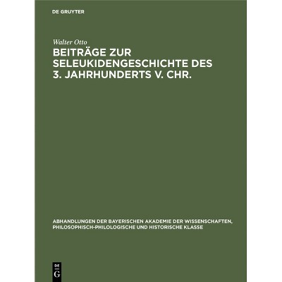 Beiträge Zur Seleukidengeschichte Des 3. Jahrhunderts V. Chr. - by  Walter Otto (Hardcover)