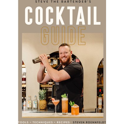 Steve the Bartender's Cocktail Guide - by Steven Roennfeldt (Hardcover)