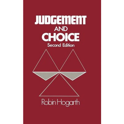 Judgment and Choice - 2nd Edition by  Robin M Hogarth (Hardcover)