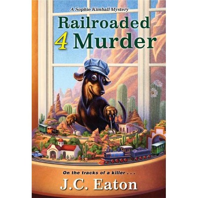 Railroaded 4 Murder - (Sophie Kimball Mystery) by  J C Eaton (Paperback)