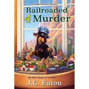 Railroaded 4 Murder - (Sophie Kimball Mystery) by  J C Eaton (Paperback) - 1 of 1