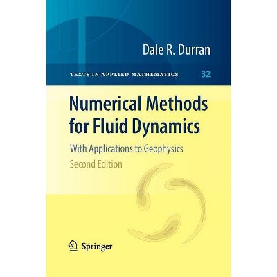 Numerical Methods for Fluid Dynamics - (Texts in Applied Mathematics) 2nd Edition by  Dale R Durran (Paperback)