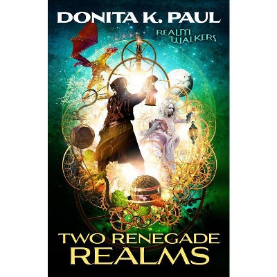 Two Renegade Realms - (Realm Walkers) by  Donita K Paul (Paperback)