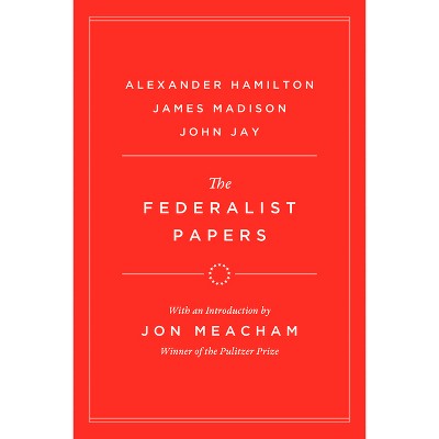 The Federalist Papers - by  Alexander Hamilton & James Madison & John Jay (Hardcover)