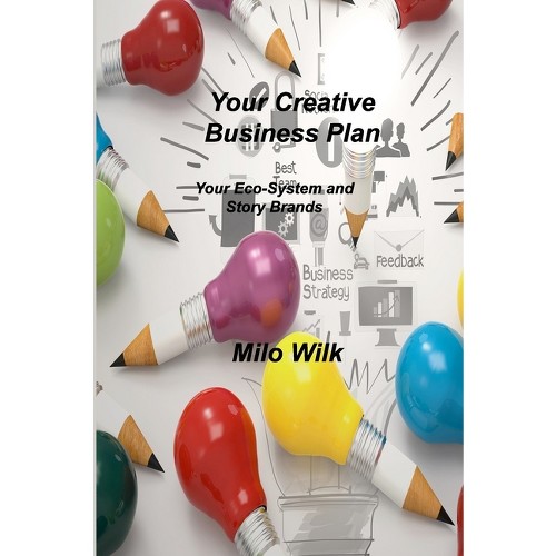 Your Creative Business Plan - by Milo Wilk (Paperback)
