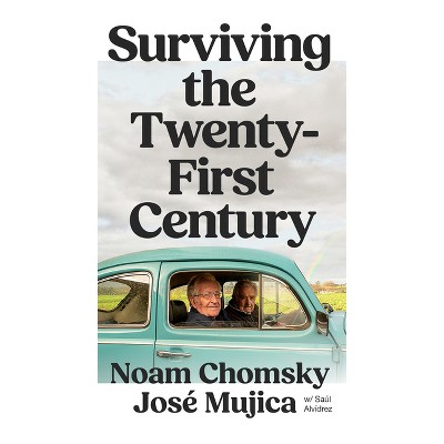 Surviving the 21st Century - by  Noam Chomsky & José Mujica (Paperback)
