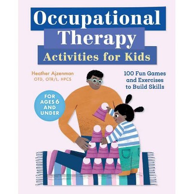 Occupational Therapy Activities for Kids - by  Heather Ajzenman (Paperback)