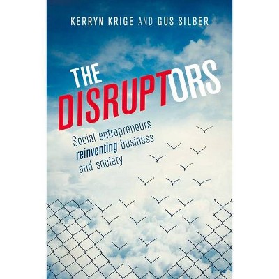 The Disruptors - by  Kerryn Krige & Gus Silber (Paperback)