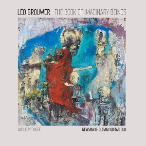Newman & Oltman Guitar Duo - The Book of Imaginary Beings: The Music of Leo Brouwer for Two Guitars (Vinyl) - 1 of 1