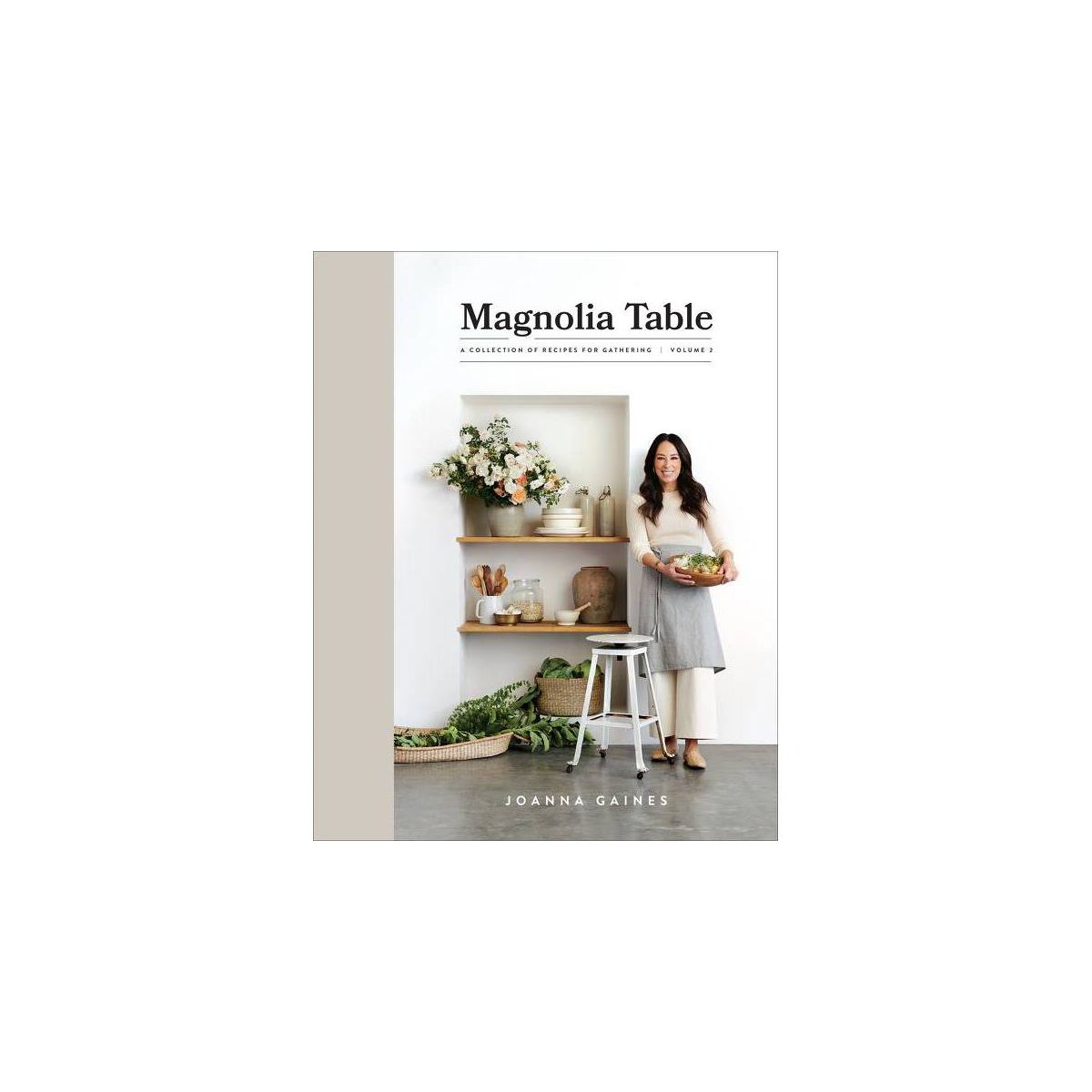 Magnolia Table Volume 2 - By Joanna Gaines ( Hardcover )