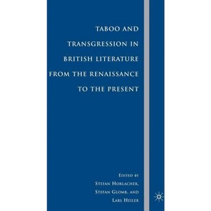 Taboo and Transgression in British Literature from the Renaissance to the Present - by  S Horlacher & S Glomb & L Heiler (Hardcover) - 1 of 1