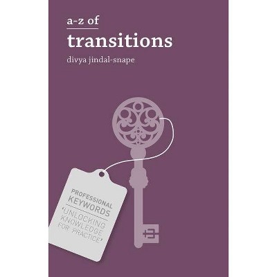 A-Z of Transitions - (Professional Keywords) by  Divya Jindal Snape (Paperback)