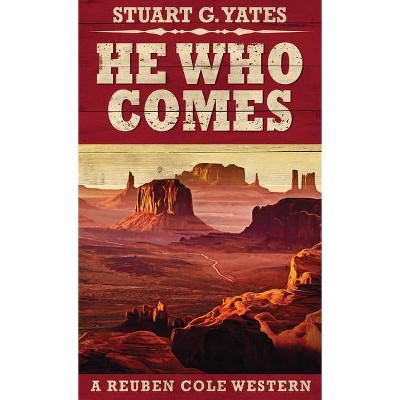 He Who Comes - (Reuben Cole Westerns) by  Stuart Yates (Hardcover)