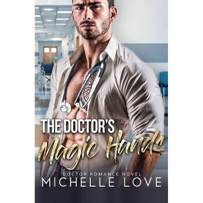 The Doctor's Magic Hands - by  Michelle Love (Paperback)