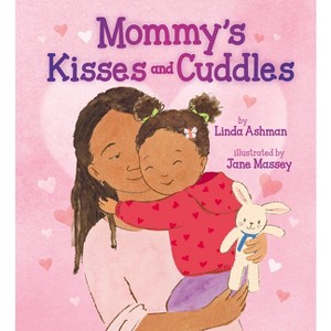 Mommy's Kisses and Cuddles - by  Linda Ashman (Hardcover) - 1 of 1