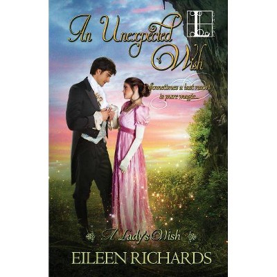 An Unexpected Wish - by  Eileen Richards (Paperback)