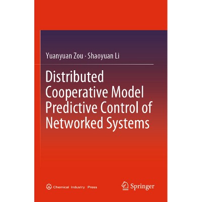 Distributed Cooperative Model Predictive Control of Networked Systems - by  Yuanyuan Zou & Shaoyuan Li (Paperback)