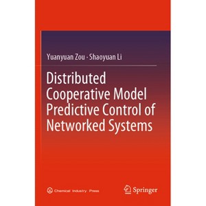 Distributed Cooperative Model Predictive Control of Networked Systems - by  Yuanyuan Zou & Shaoyuan Li (Paperback) - 1 of 1