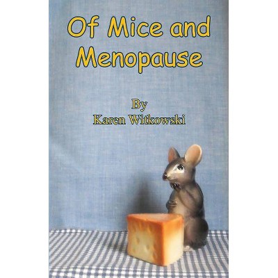 Of Mice and Menopause - by  Karen Witkowski (Paperback)