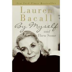By Myself and Then Some - by  Lauren Bacall (Paperback) - 1 of 1