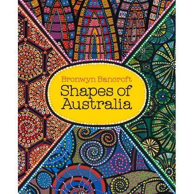 Shapes of Australia - by  Bronwyn Bancroft (Paperback)