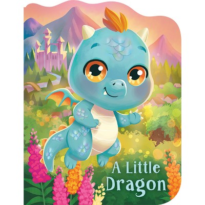 A Little Dragon - by  Rosalee Wren (Board Book)