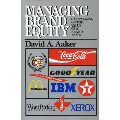 Managing Brand Equity - by  David A Aaker (Hardcover)