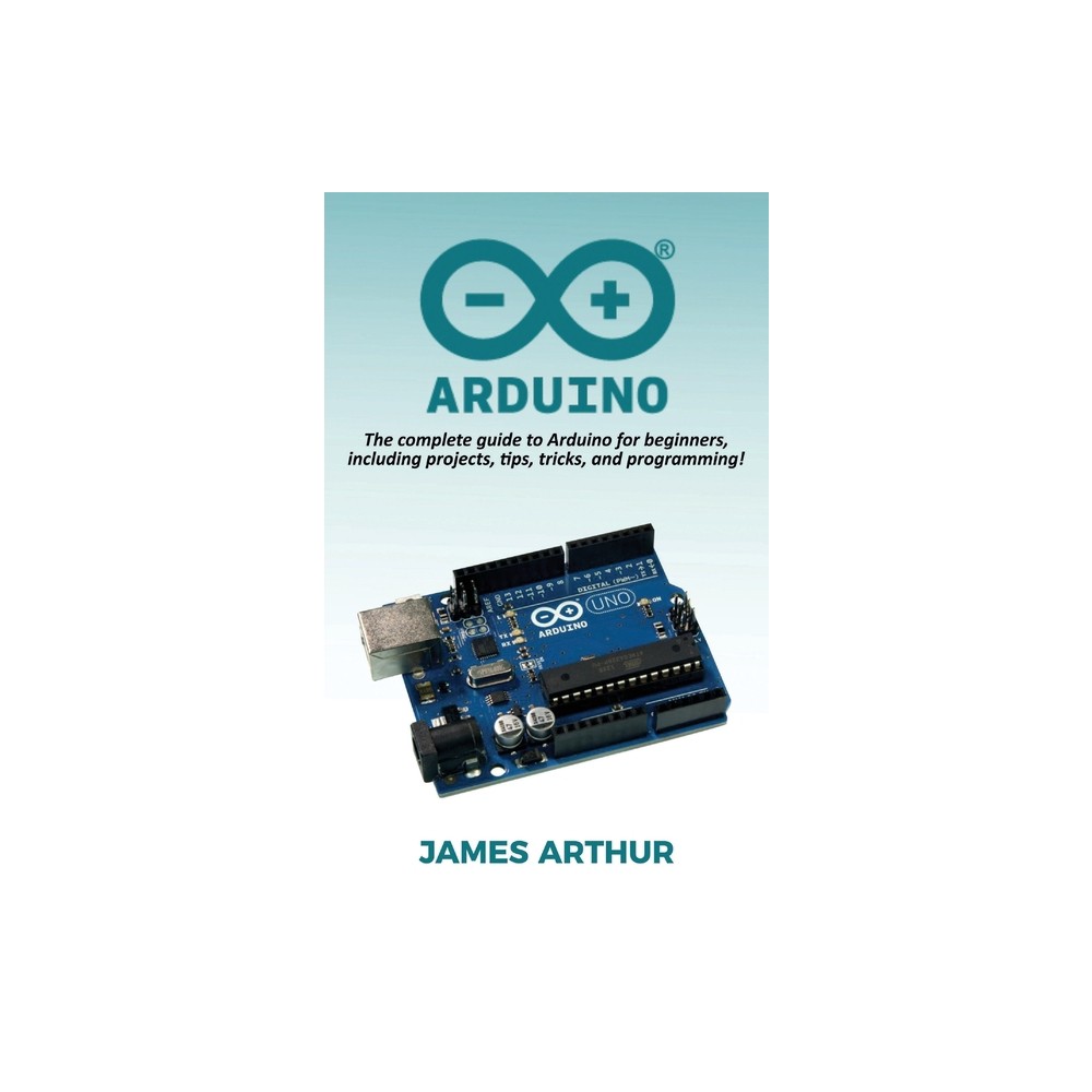 Arduino - by James Arthur (Hardcover)