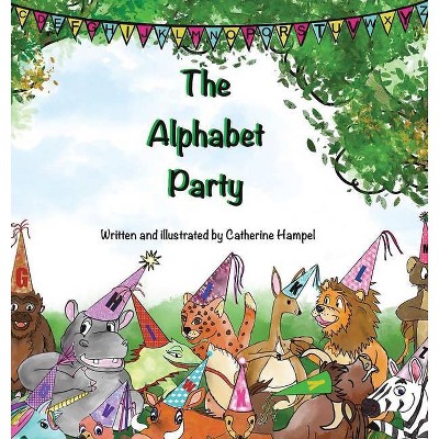 The Alphabet Party - by  Catherine Hampel (Hardcover)