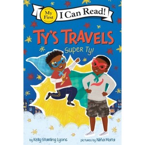 Ty's Travels: Super Ty! - (My First I Can Read) by Kelly Starling Lyons - 1 of 1