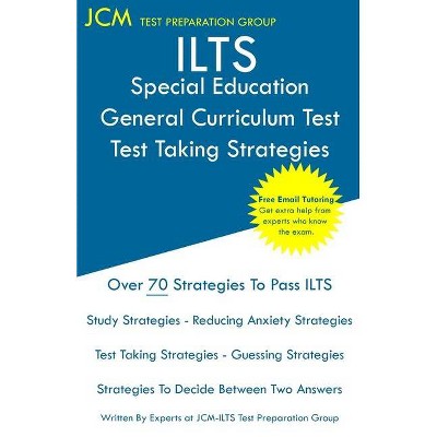 ILTS Special Education General Curriculum Test - Test Taking Strategies - by  Jcm-Ilts Test Preparation Group (Paperback)